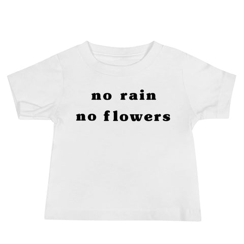 "No Rain No Flowers" Baby Tee
