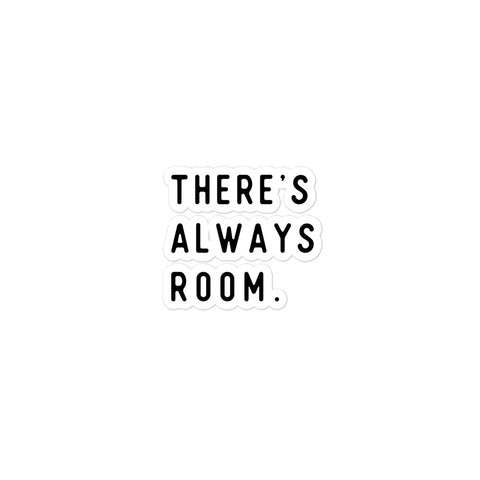 "There's Always Room" Sticker