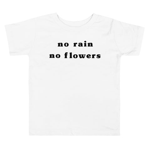 "No Rain No Flowers" Toddler Tee