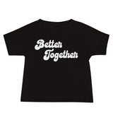 "Better Together" Baby Tee
