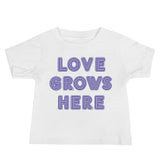 "Love Grows Here" Baby Tee