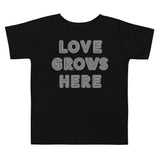 "Love Grows Here" Toddler Tee