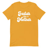 "Foster like a Mother" unisex tee
