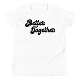 "Better Together" - Youth Tee